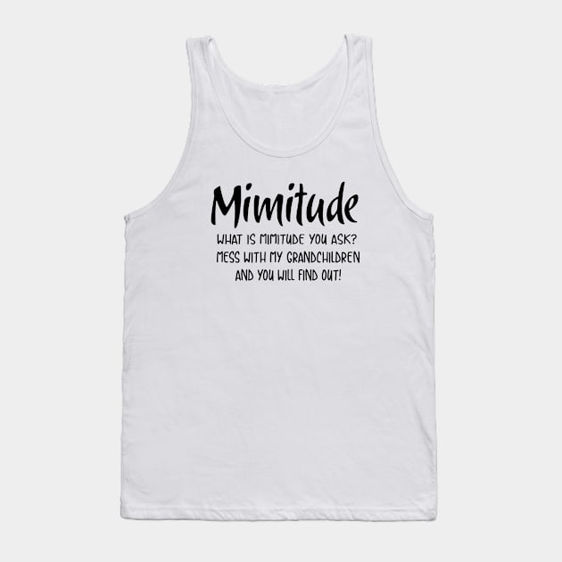 Mimitude What Is Mimitude You Ask Mess With My Grandchildren And You Will Find Out Daughter Tank Top by erbedingsanchez